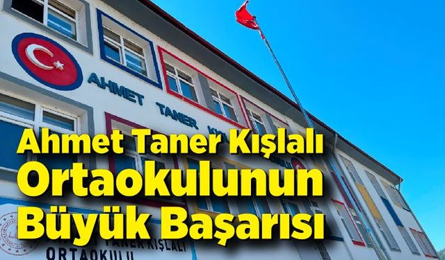 Ahmet Taner Kışlalı Ortaokulunun Büyük Başarısı