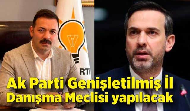 Ak Parti Genişletilmiş İl Danışma Meclisi yapılacak