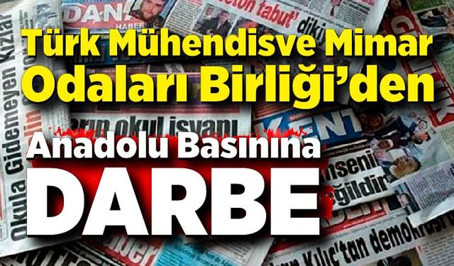 Anadolu Basınına bir darbede Türk Mühendis ve Mimar Odaları Birliği’den