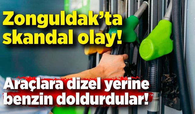 Zonguldak’ta skandal olay! Dizel yerine benzin doldurdular!