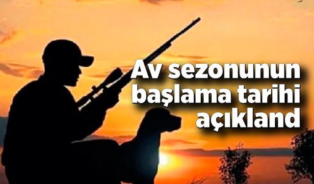 Av sezonunun başlama tarihi açıklandı