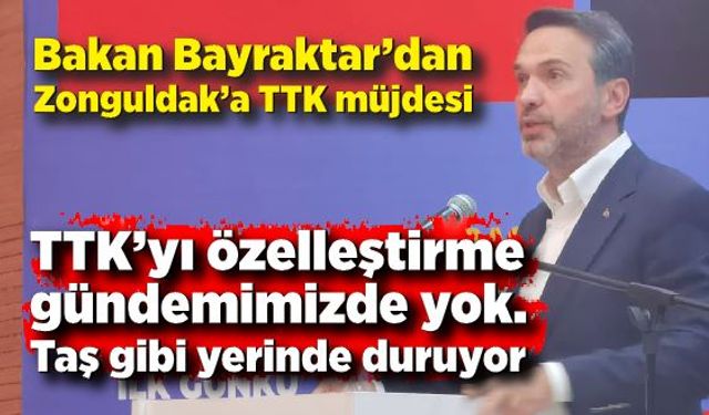 Bakan Bayraktar’dan Zonguldak’a TTK müjdesi