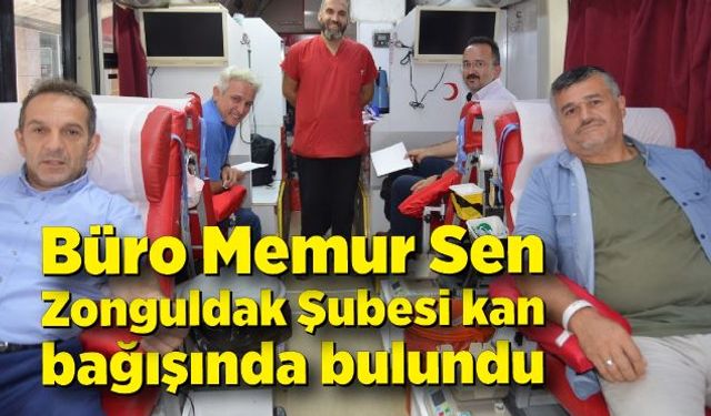 Büro Memur Sen Zonguldak Şubesi kan bağışında bulundu