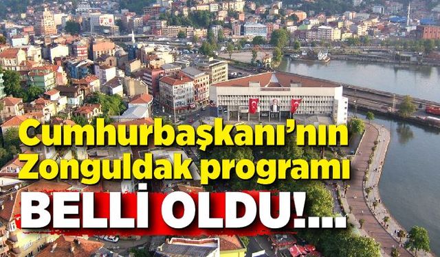 Cumhurbaşkanı’nın Zonguldak programı belli oldu