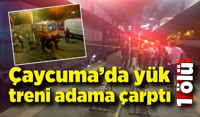 Çaycuma yük treni adama çarptı; 1 ölü