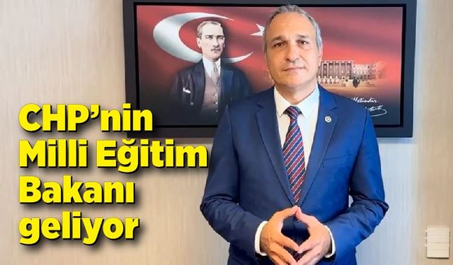 CHP’nin Milli Eğitim Bakanı geliyor