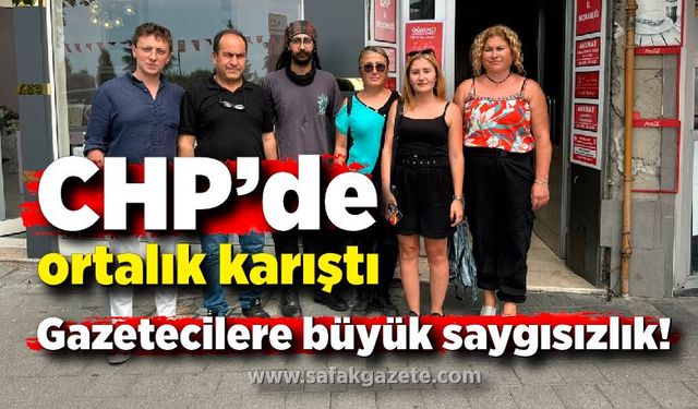 CHP’de ortalık karıştı: Gazetecilere büyük saygısızlık!