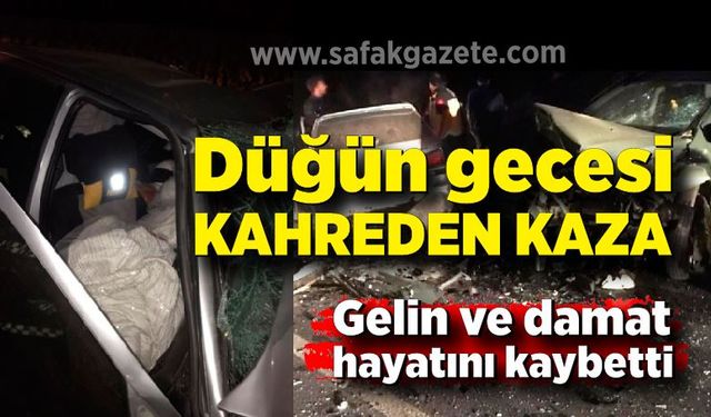 Düğün gecesi trafik kazası: Gelin ve damat hayatını kaybetti