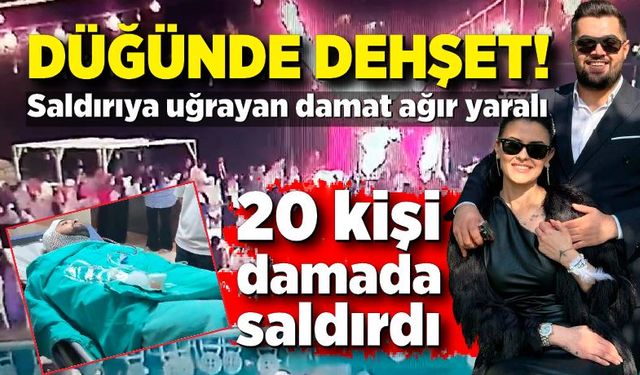 Damat, en mutlu gününde dehşeti yaşadı! 20 kişi damada saldırdı