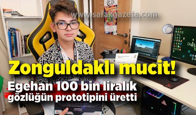 Zonguldaklı mucit! 15 yaşında Egehan 100 bin liralık gözlüğün prototipini üretti