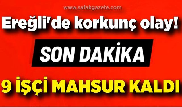 Ereğli'de korkunç olay! Heyelanda 9 işçi mahsur kaldı