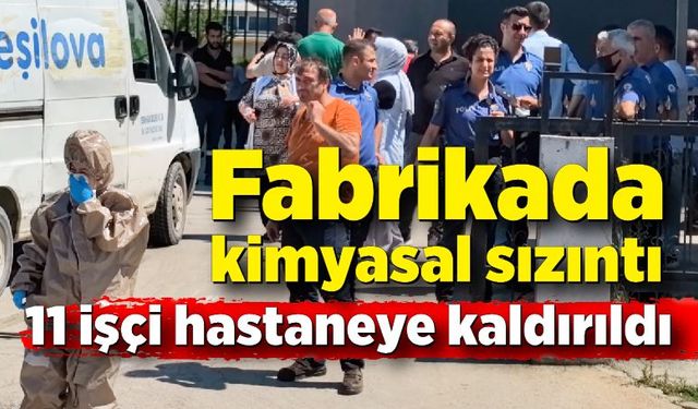 Fabrikada kimyasal sızıntı; 11 işçi hastanelik oldu