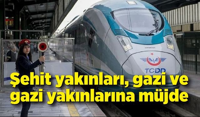 Şehit yakınları, gazi ve gazi yakınlarına müjde