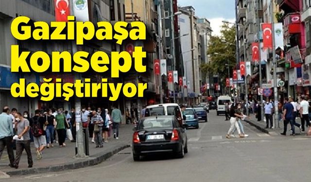 Gazipaşa konsept değiştiriyor