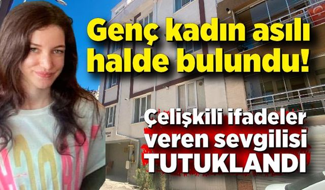 İntihar ettiği iddia edilen genç kadının sevgilisi tutuklandı