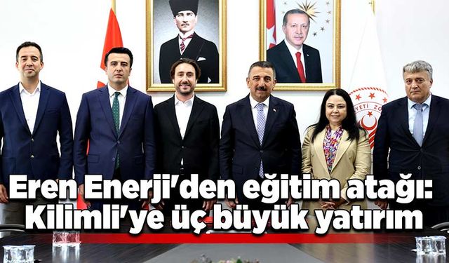 Eren Enerji'den eğitim atağı: Kilimli'ye üç büyük yatırım