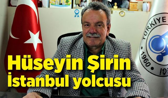 Hüseyin Şirin İstanbul yolcusu