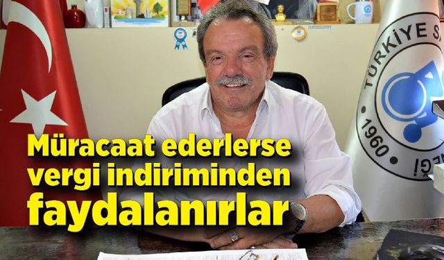 Hüseyin Şirin; Engelliler müracaat ettikleri takdirde vergi indiriminden faydalanır