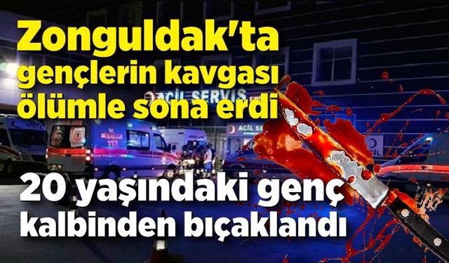 Zonguldak'ta gençlerin kavgasında kan aktı, 20 yaşındaki genç öldü