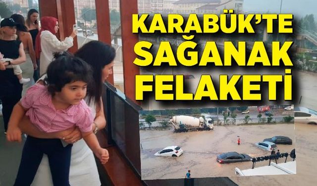 Karabük’te sağanak yağış: Yollar göle döndü, iş yerleri sular altında kaldı