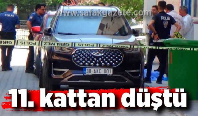 11. kattan düşen şahıs öldü