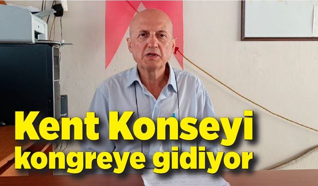 Kent Konseyi kongreye gidiyor