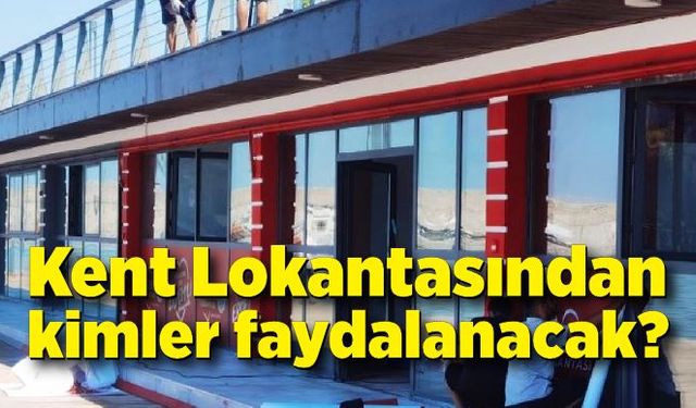 Kent Lokantasından kimler faydalanacak?