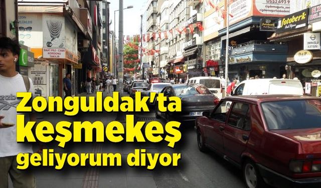 Zonguldak'ta keşmekeş geliyorum diyor