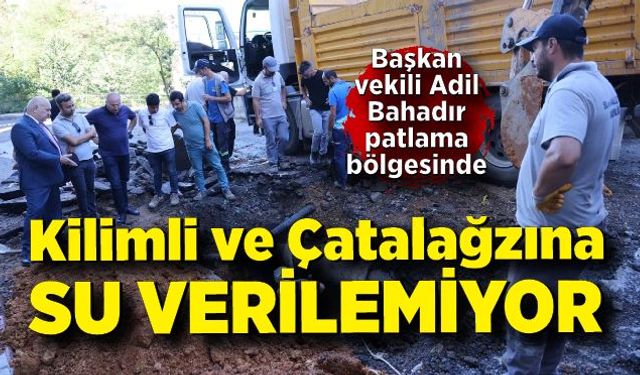 Başkan vekili Adil Bahadır patlama bölgesinde; Kilimli ve Çatalağzı'na su verilemiyor