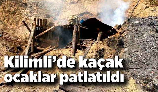 Kilimli'de 4 ruhsatsız maden ocağı patlatıldı