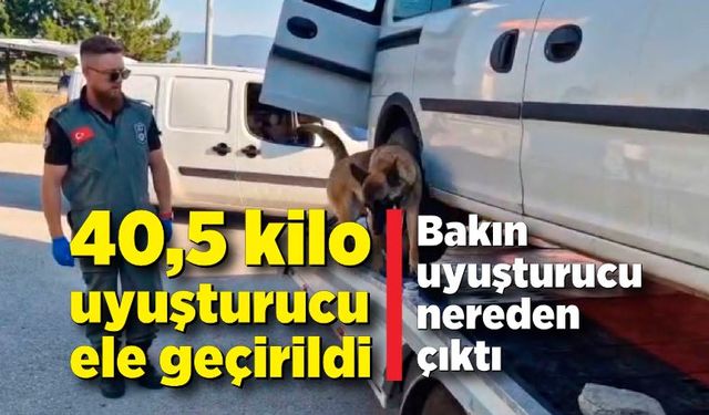 40,5 kilo uyuşturucu ele geçirildi: Bakın uyuşturucu nereden çıktı