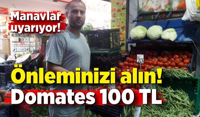 Manavlar uyarıyor! Önleminizi alın domates 100 TL