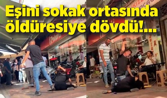 Eşini sokak ortasında öldüresiye döven şahıs tutuklandı