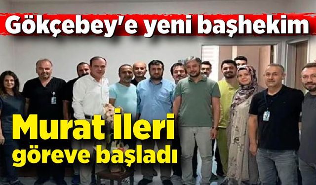 Gökçebey'e yeni başhekim; Murat İleri göreve başladı