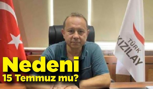 Nedeni 15 Temmuz mu?