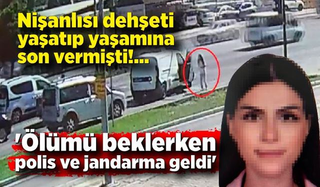 Dehşeti yaşayan genç kız, 'Ölümü beklerken polis ve jandarma geldi'