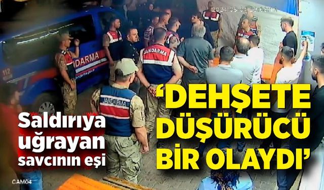 Saldırıya uğrayan savcının eşi: "Dehşete düşürücü bir olaydı"