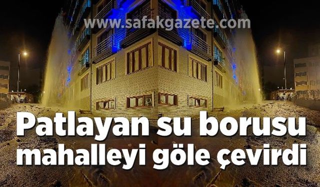 Boru patladı mahalle göle döndü, bir evi su bastı