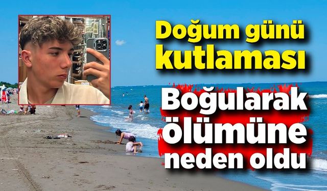 Doğum gününü kutlamak için arkadaşlarıyla girdiği denizde boğuldu