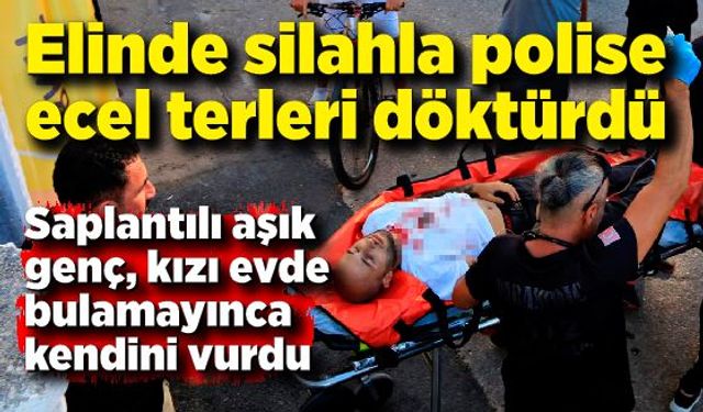 Elinde silahla polise ecel terleri döktüren saplantılı aşık kendini vurdu