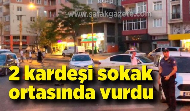 Sokak ortasında silahla vurulan iki kardeşi ölüm ayırdı