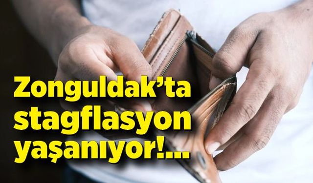 Zonguldak’ta stagflasyon yaşanmaya başladı