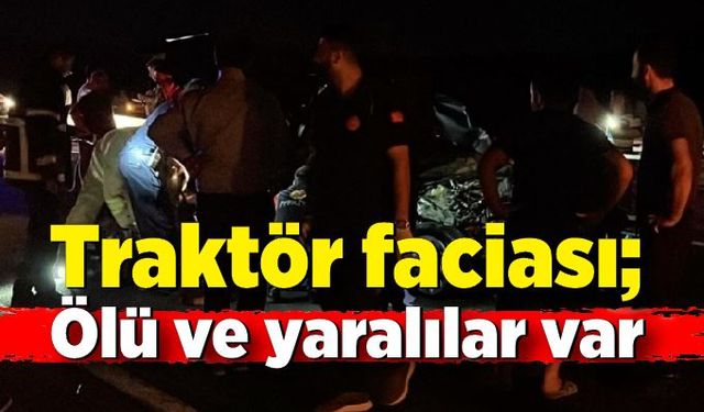 Traktör faciası; Ölü ve yaralılar var