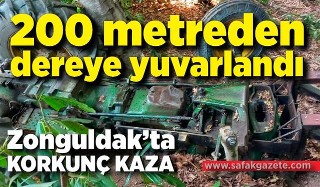 Zonguldak'ta traktör 200 metreden dereye yuvarlandı