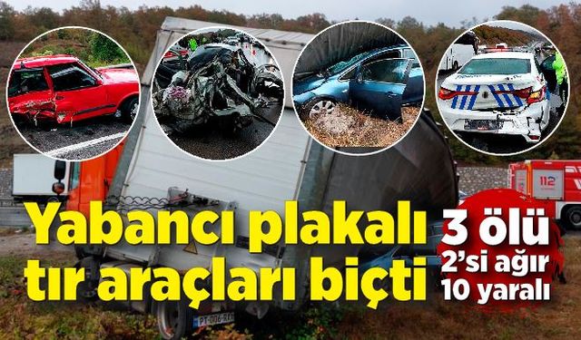 Yabancı plakalı tır araçları biçti: 3 ölü, 2’si ağır 10 yaralı