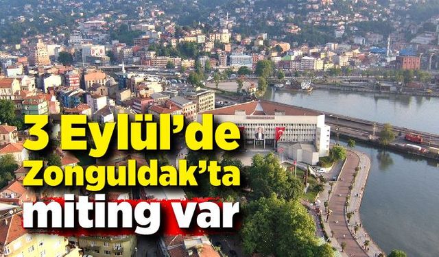 3 Eylül’de Zonguldak’ta miting var