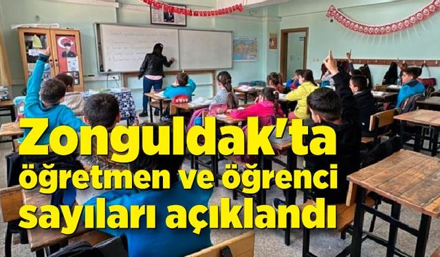 Zonguldak'ta öğretmen ve öğrenci sayıları açıklandı