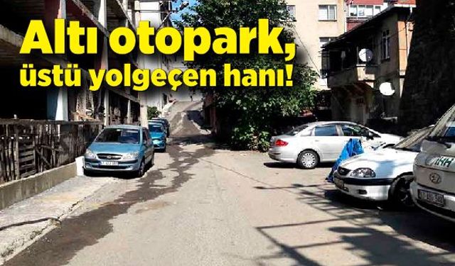 Altı otopark, üstü yolgeçen hanı!