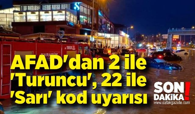 AFAD, 2 ilde turuncu, 22 ilde ise sarı kod ile yağış uyarısı yaptı