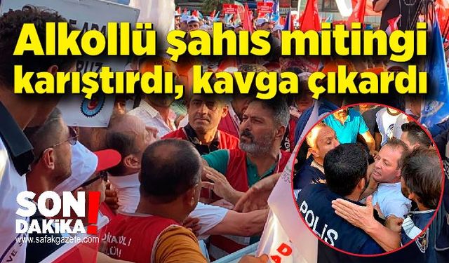 Alkollü şahıs mitingi karıştırdı, kavga çıkardı; Şahıs, polisler tarafından yaka paça alandan uzaklaştırıldı